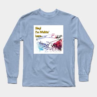 Hey! I'm Walkin' here... Long Sleeve T-Shirt